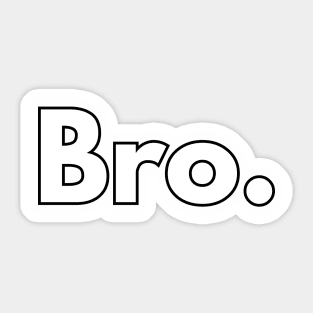 Bro. Sticker